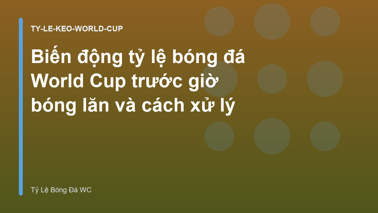 Read more about the article Biến động tỷ lệ bóng đá World Cup trước giờ bóng lăn và cách xử lý