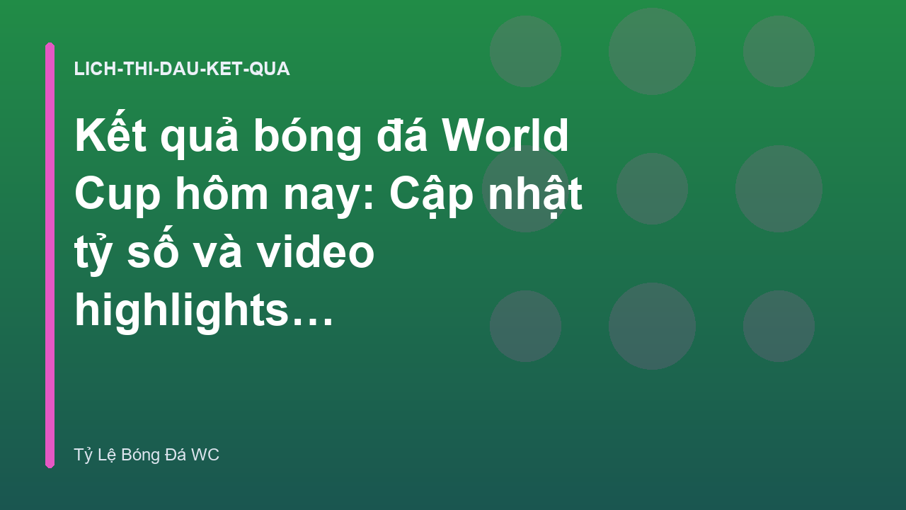 Read more about the article Kết quả bóng đá World Cup hôm nay: Cập nhật tỷ số và video highlights nhanh nhất – Tỷ Lệ Bóng Đá World Cup Hôm Nay
