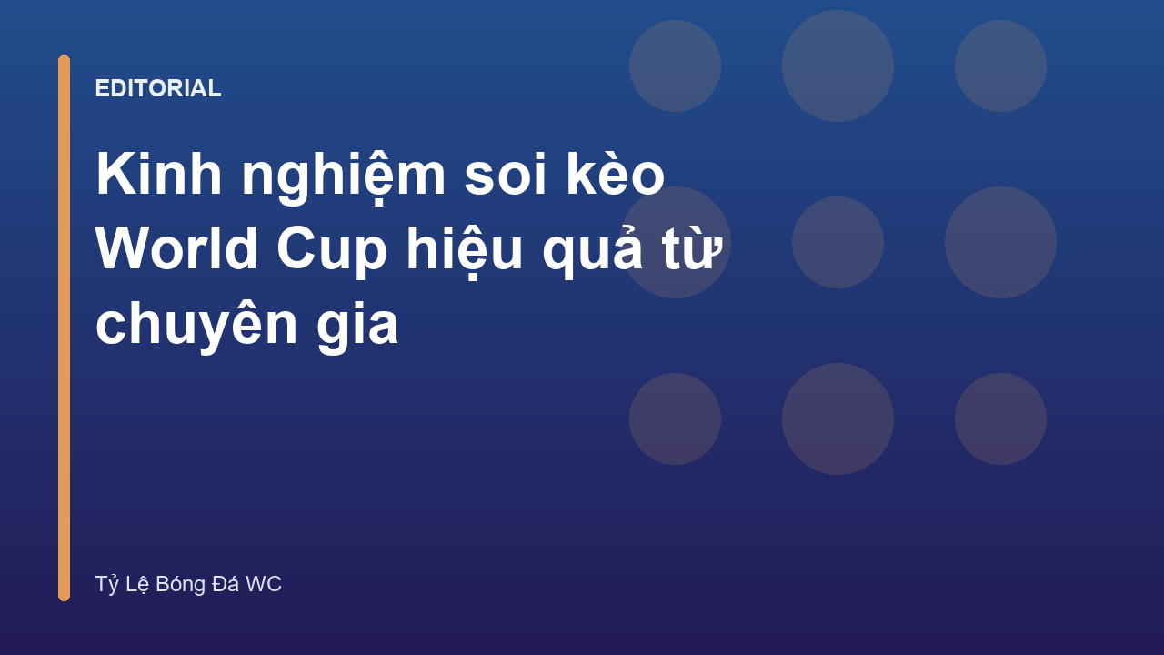 Chuyên gia phân tích kinh nghiệm soi kèo World Cup