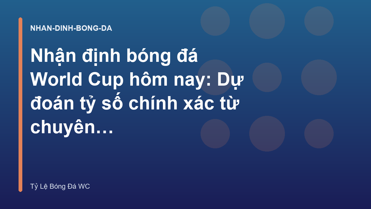 Read more about the article Nhận định bóng đá World Cup hôm nay: Dự đoán tỷ số chính xác từ chuyên gia