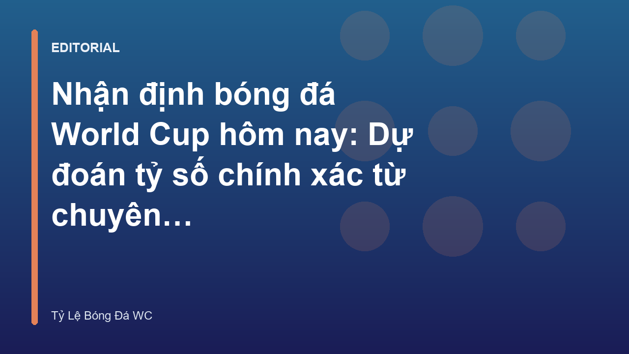 Chuyên gia phân tích nhận định bóng đá World Cup