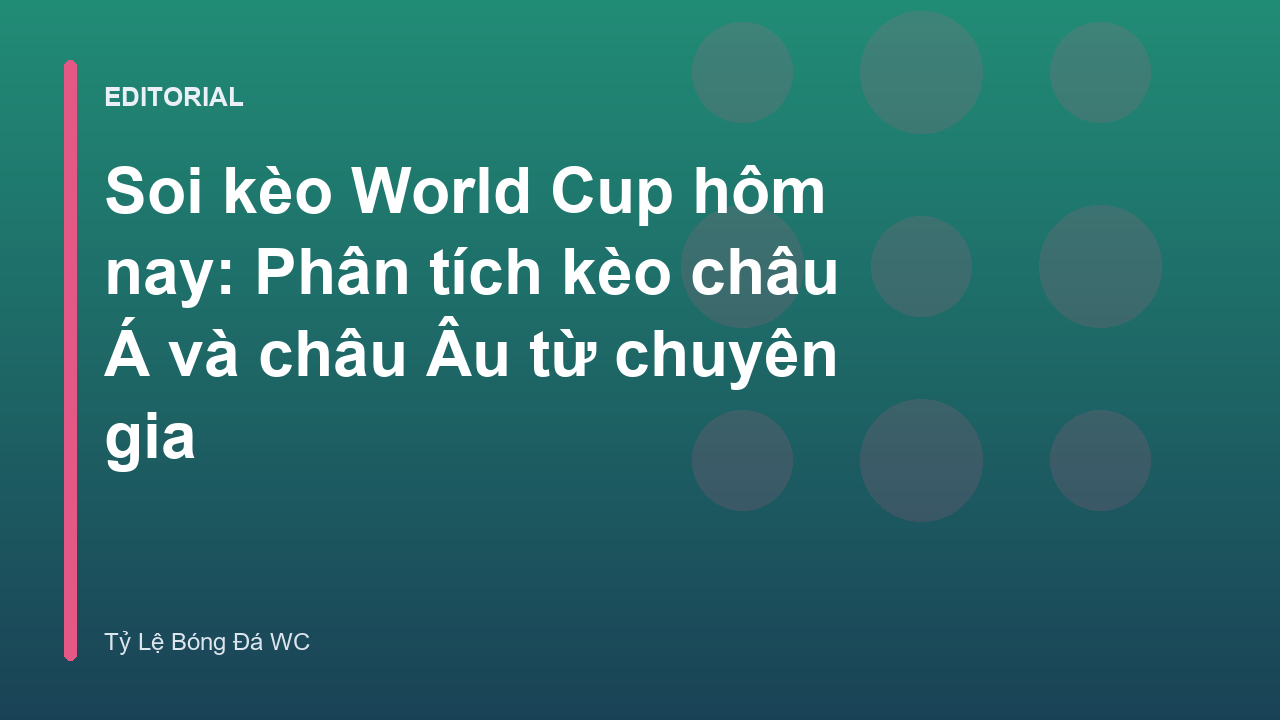 Phân tích soi kèo World Cup hôm nay